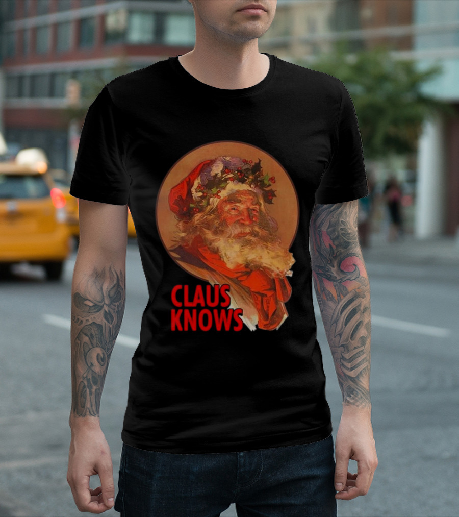 Claus Knows Vintage Santa Claus Christmas Funny Holiday Meme T-Shirt