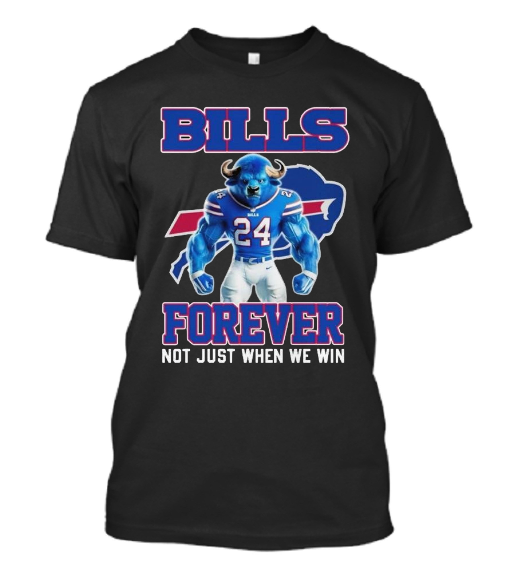 Buffalo Bills Mascot Forever 2024 Not Just When We Win T-Shirt