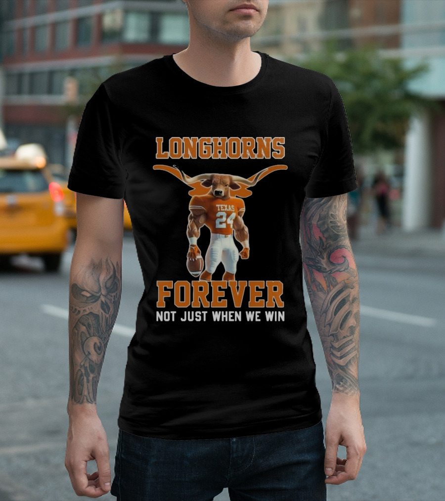 Texas Longhorns Forever Not Just When We Win Mascot T-Shirt