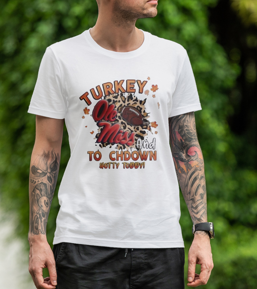 Ole Miss Rebels Turkey And Touchdown Hotty Toddy T-Shirt