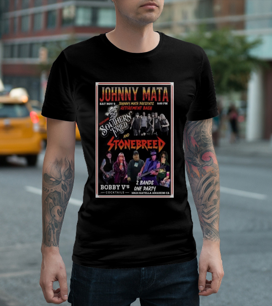 Johnny Mata Presents Retirement Bash Featuring Southern Fried and Stonebreed Live at Bobby V's Cocktails in Anaheim CA T-Shirt