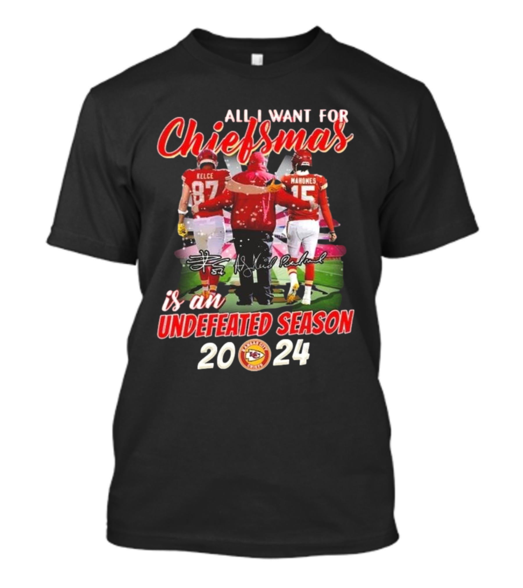 All I Want For Chiefsmas Kansas City Chiefs 2024 Undefeated Season Signatures Kelce Mahomes T-Shirt