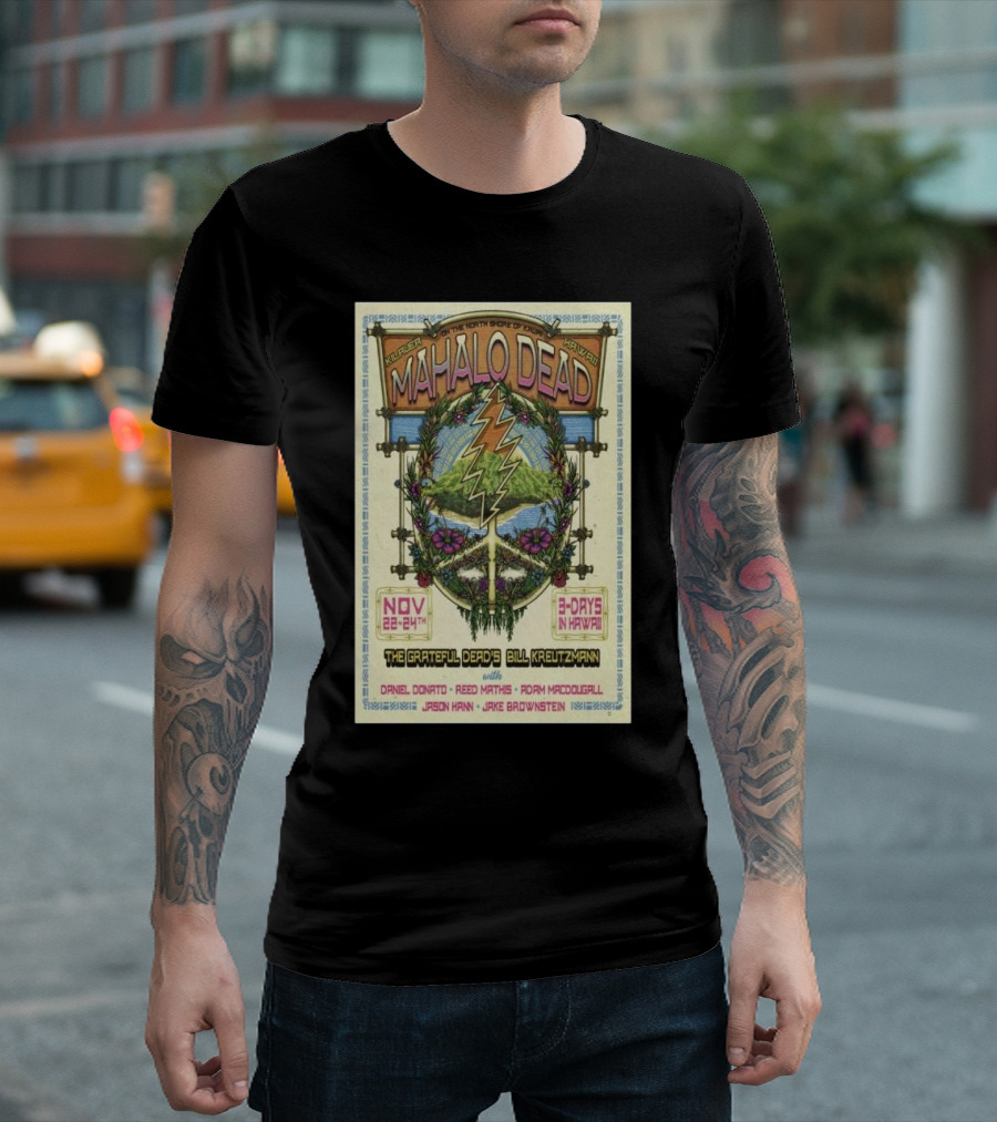 Mahalo Dead Bill Kreutzmann Hawaii Show November 22-24 2024 The Grateful Dead North Shore 3 Days In Hawaii T-Shirt
