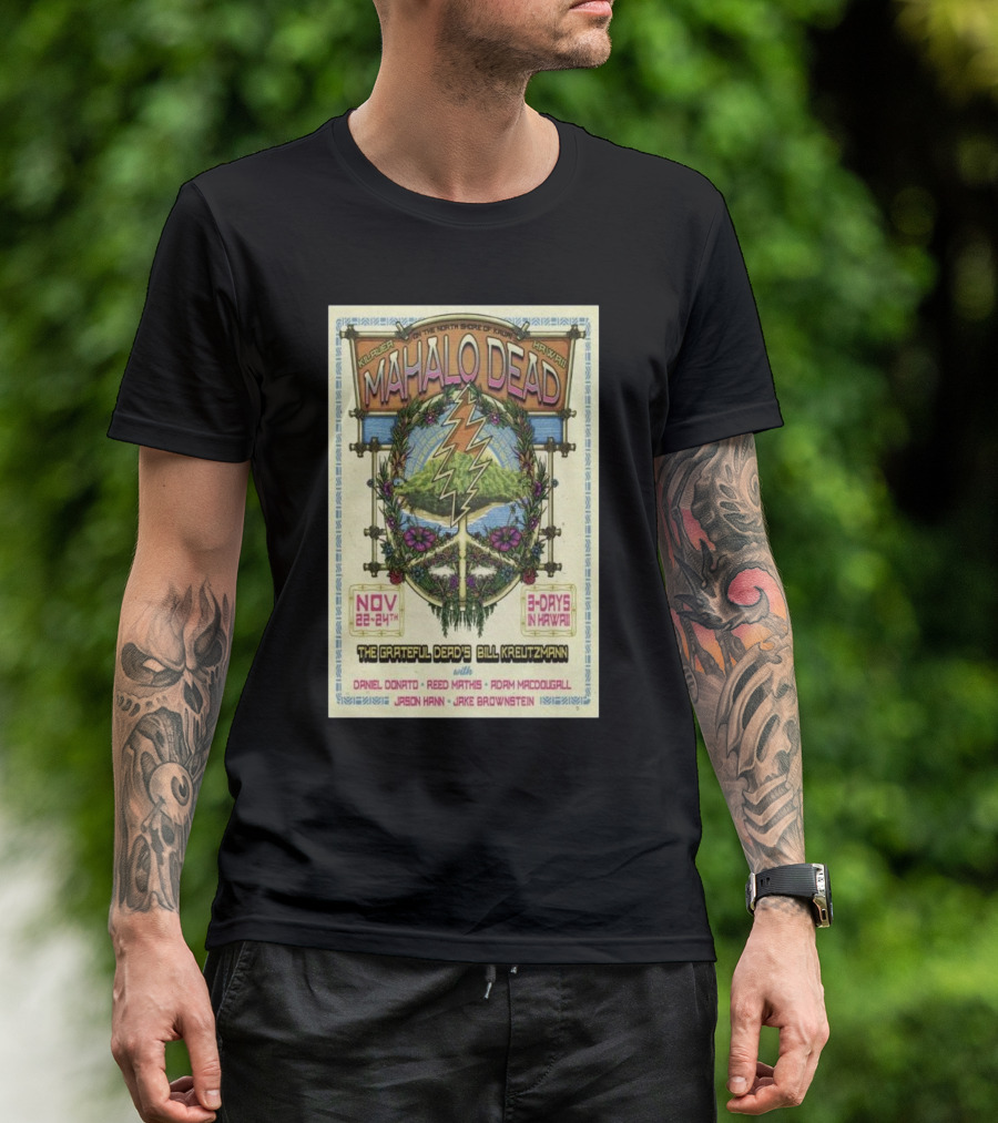 Mahalo Dead Bill Kreutzmann Hawaii Show November 22-24 2024 The Grateful Dead North Shore 3 Days In Hawaii T-Shirt