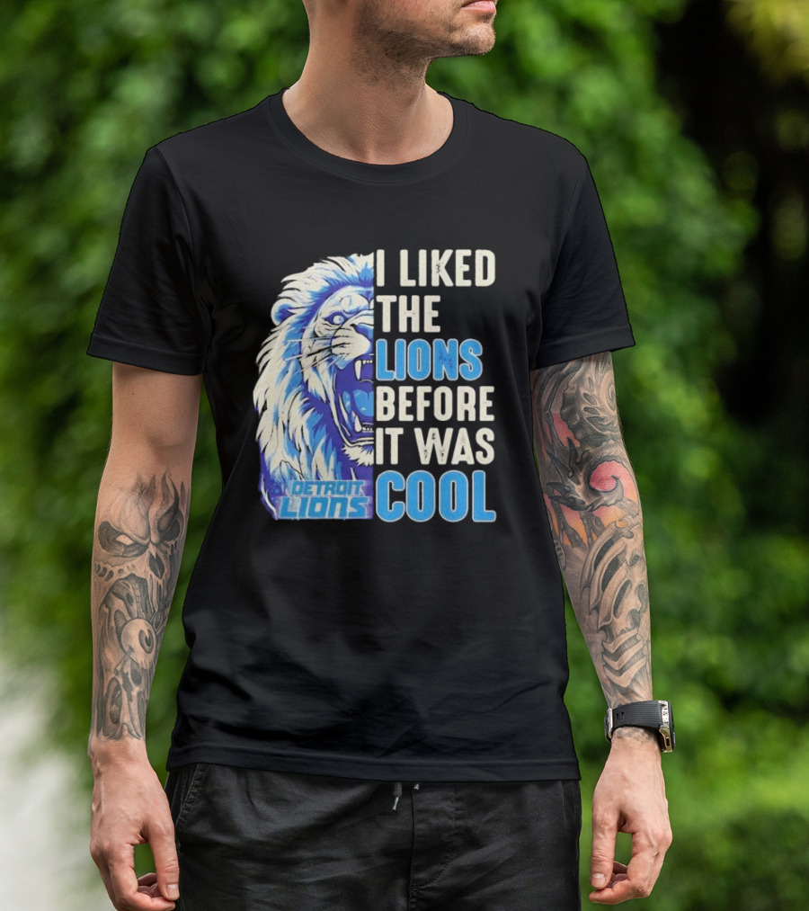 Detroit Lions I Liked The Lions Before It Was Cool Lion T-Shirt