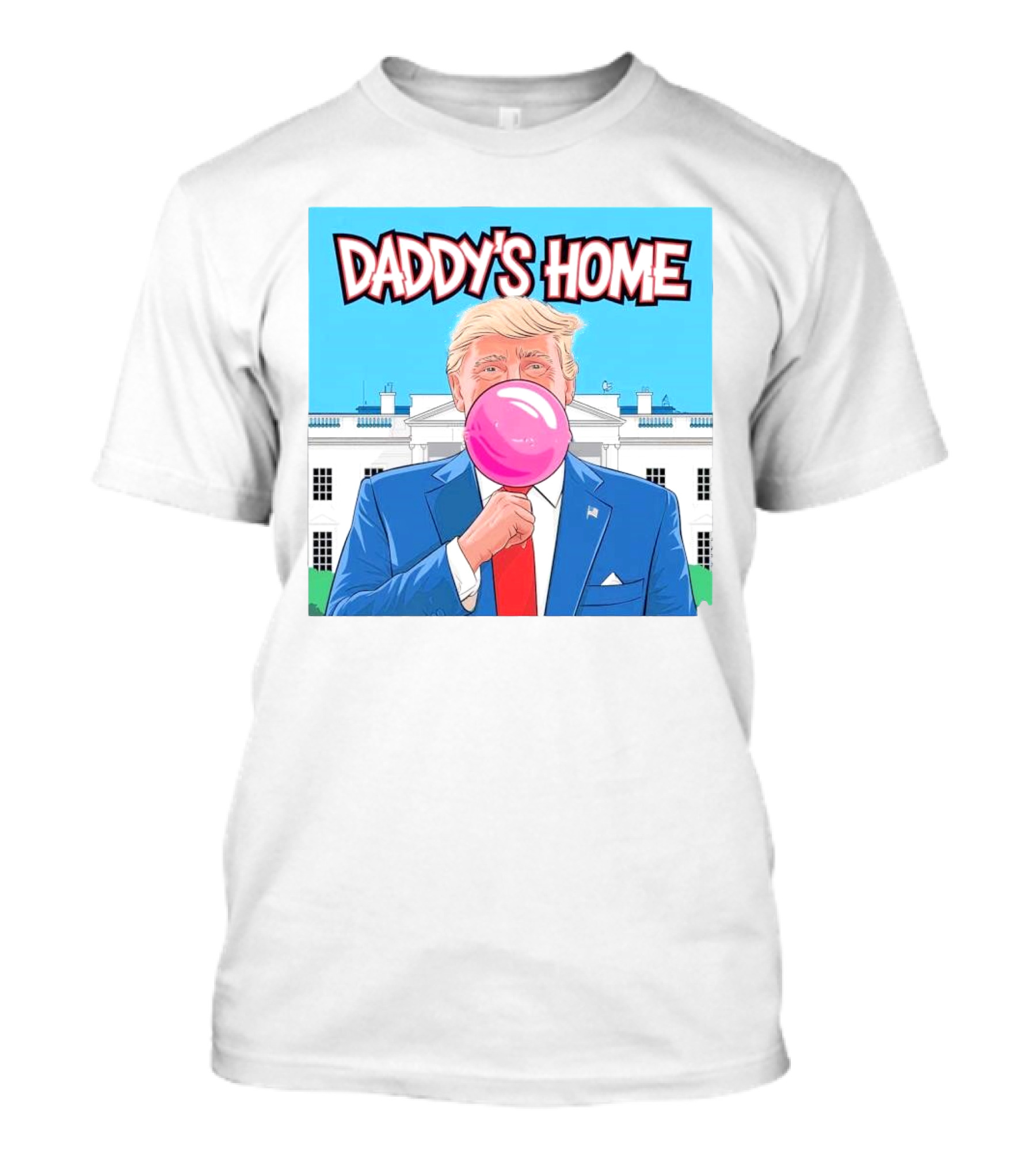 Daddy's Home Trump White House Bubble Gum Pop T-Shirt