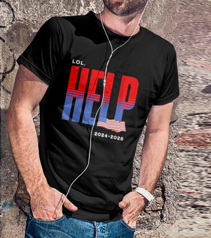 LOL Help US Election 2024 2028 American Flag T-Shirt