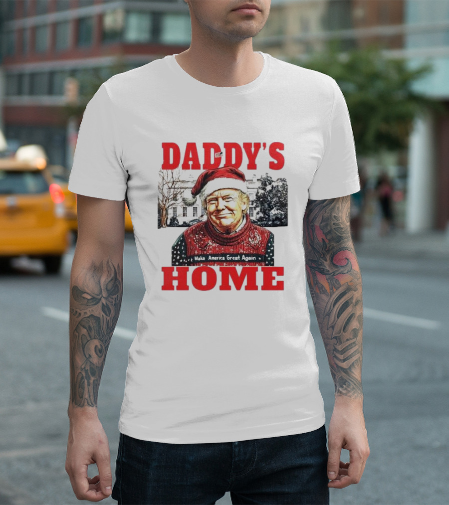 Daddy's Home Make America Great Again Christmas President Trump T-Shirt