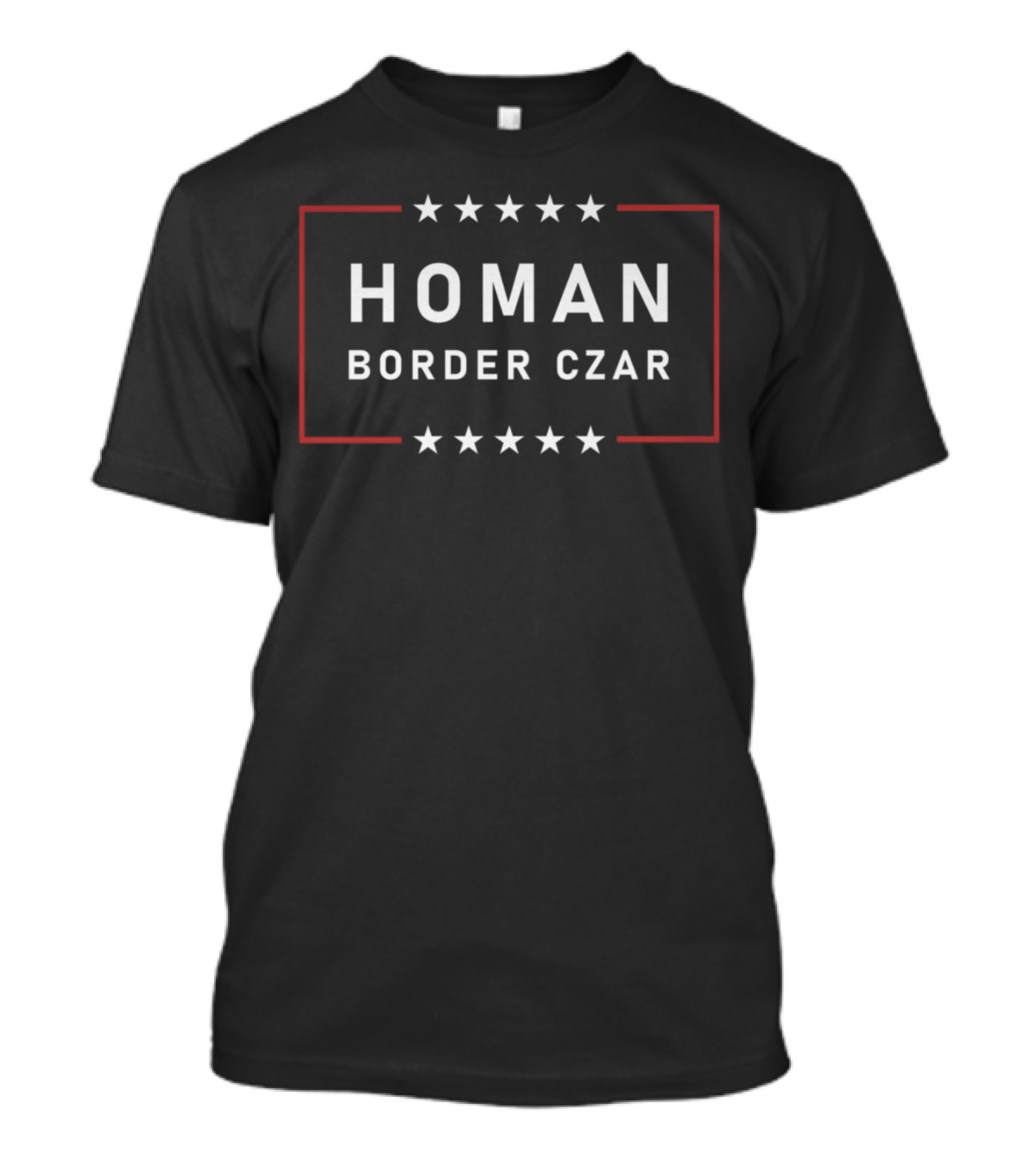 Homan Border Czar Trump Maga Support President Elect T-Shirt
