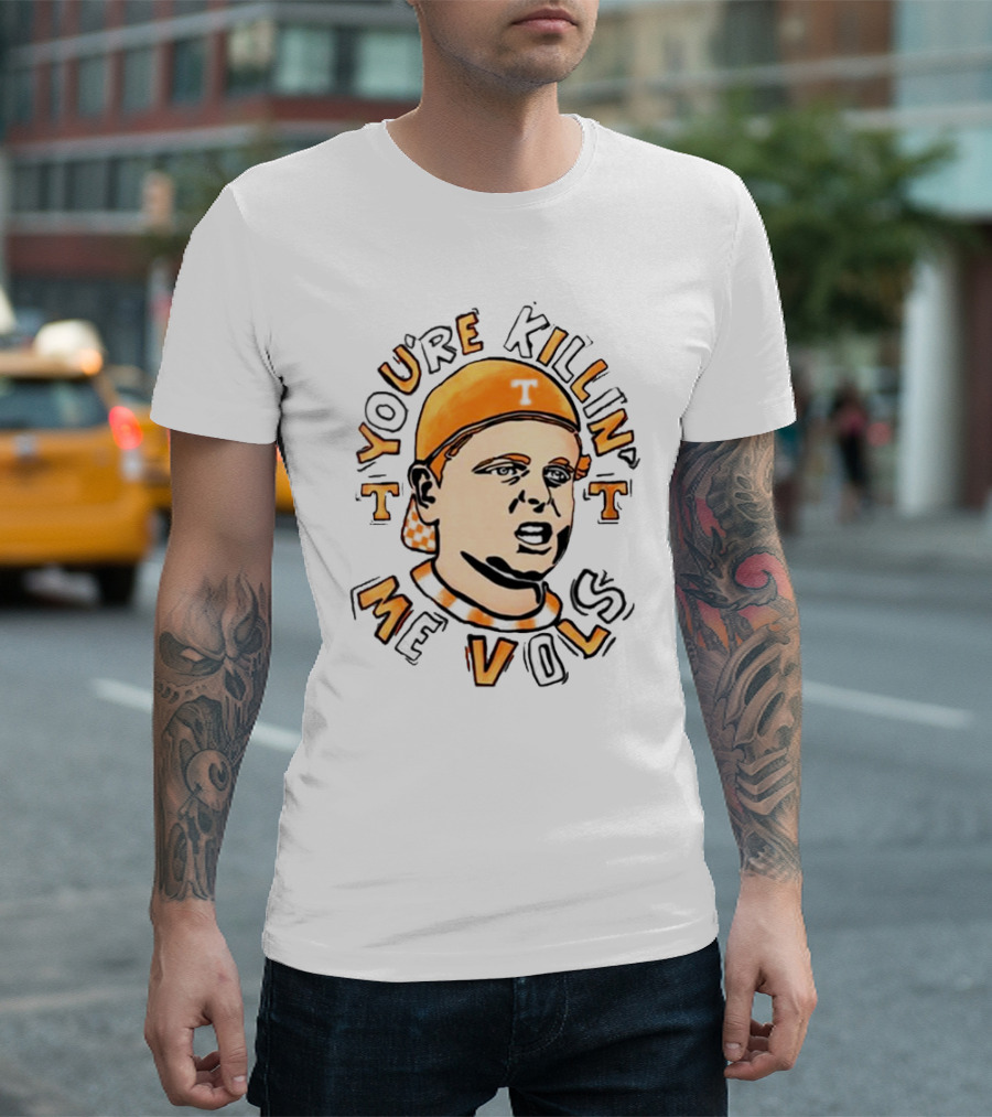 You're Killin' Me Vols Orange Cap Drawing T-Shirt