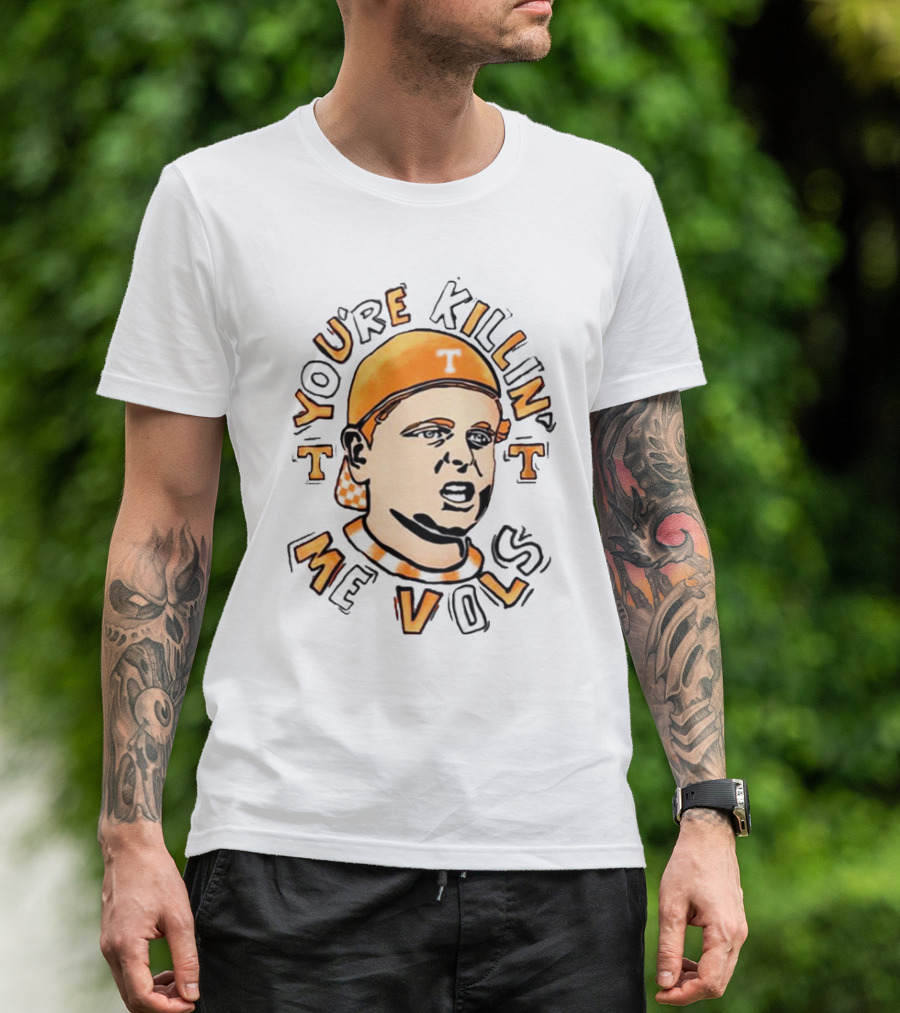 You're Killin' Me Vols Orange Cap Drawing T-Shirt