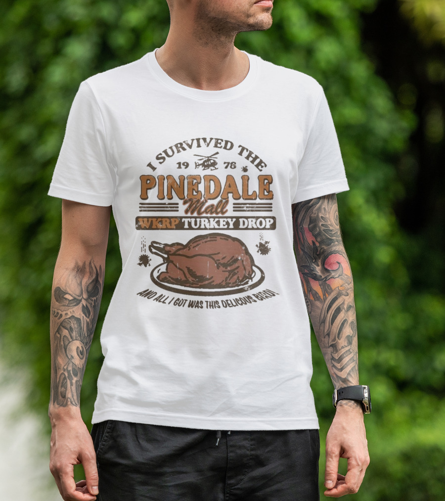 WKRP Turkey Drop Pinedale Mall I Survived 1978 And All I Got Was This Delicious Bird T-Shirt