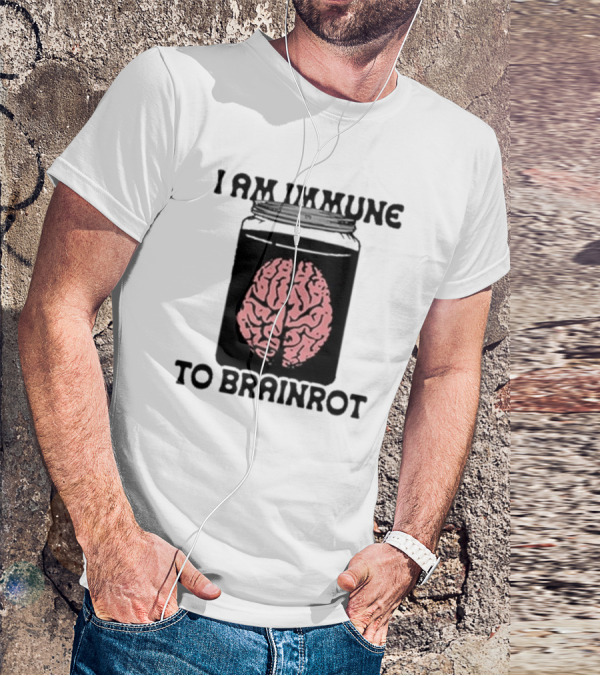 I Am Immune To Brainrot In A Jar T-Shirt