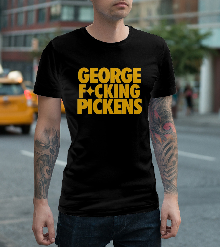 George Fvcking Pickens Pittsburgh Steelers Fan Favorite Star Player T-Shirt