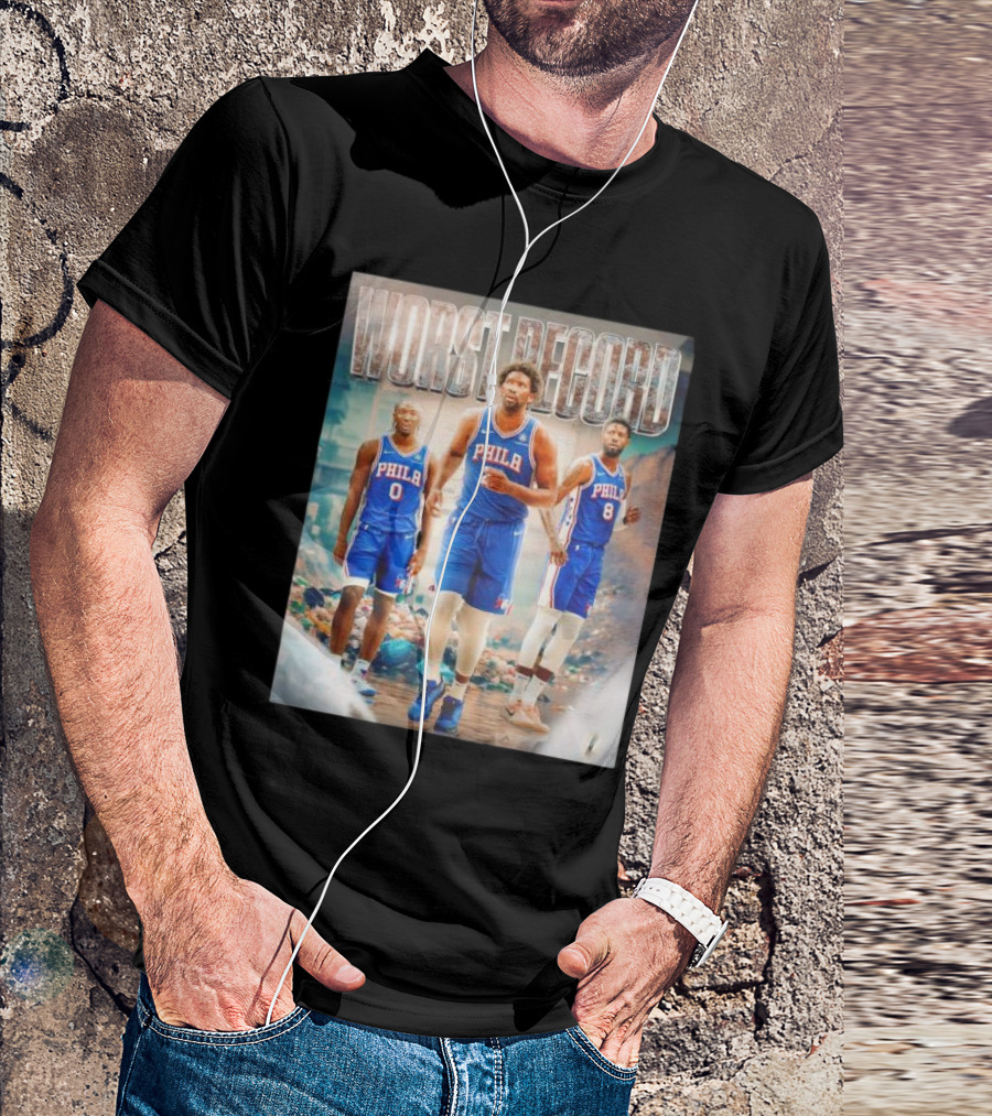 Worst Record Philadelphia 76ers Tyrese Maxey Joel Embiid Paul George T-Shirt