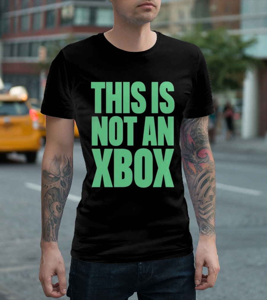 This Is Not An Xbox Gaming Console Fan Message T-Shirt