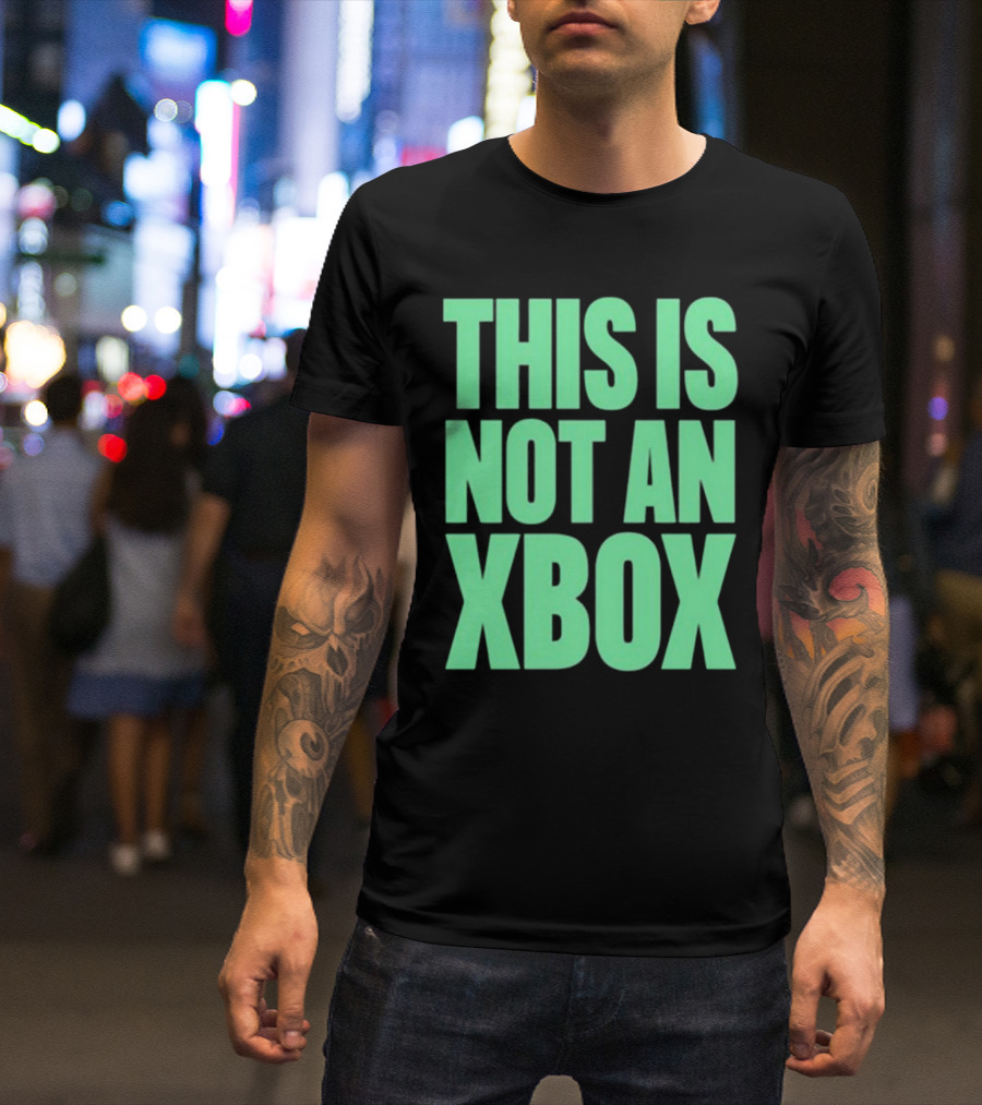 This Is Not An Xbox Gaming Console Fan Message T-Shirt
