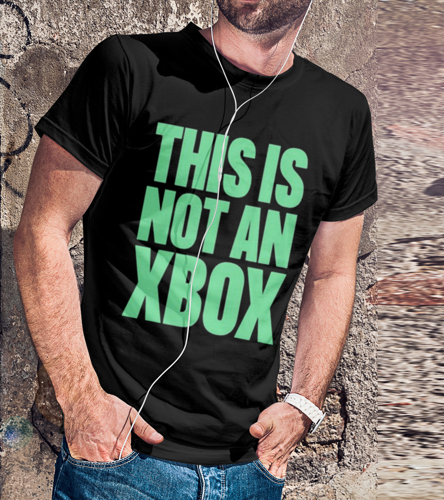 This Is Not An Xbox Gaming Console Fan Message T-Shirt