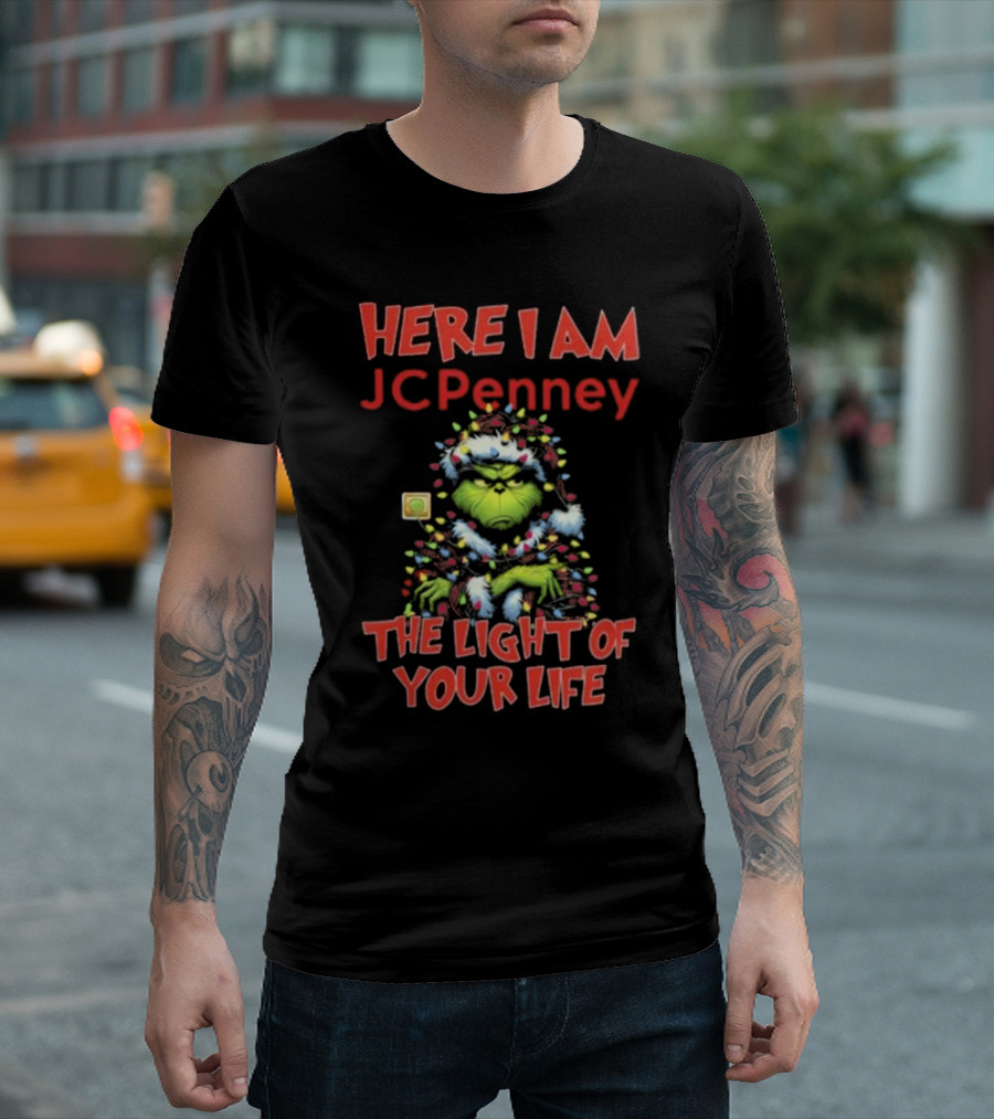 Here I Am Grinch JC Penney The Light Of Your Life Christmas Light T-Shirt