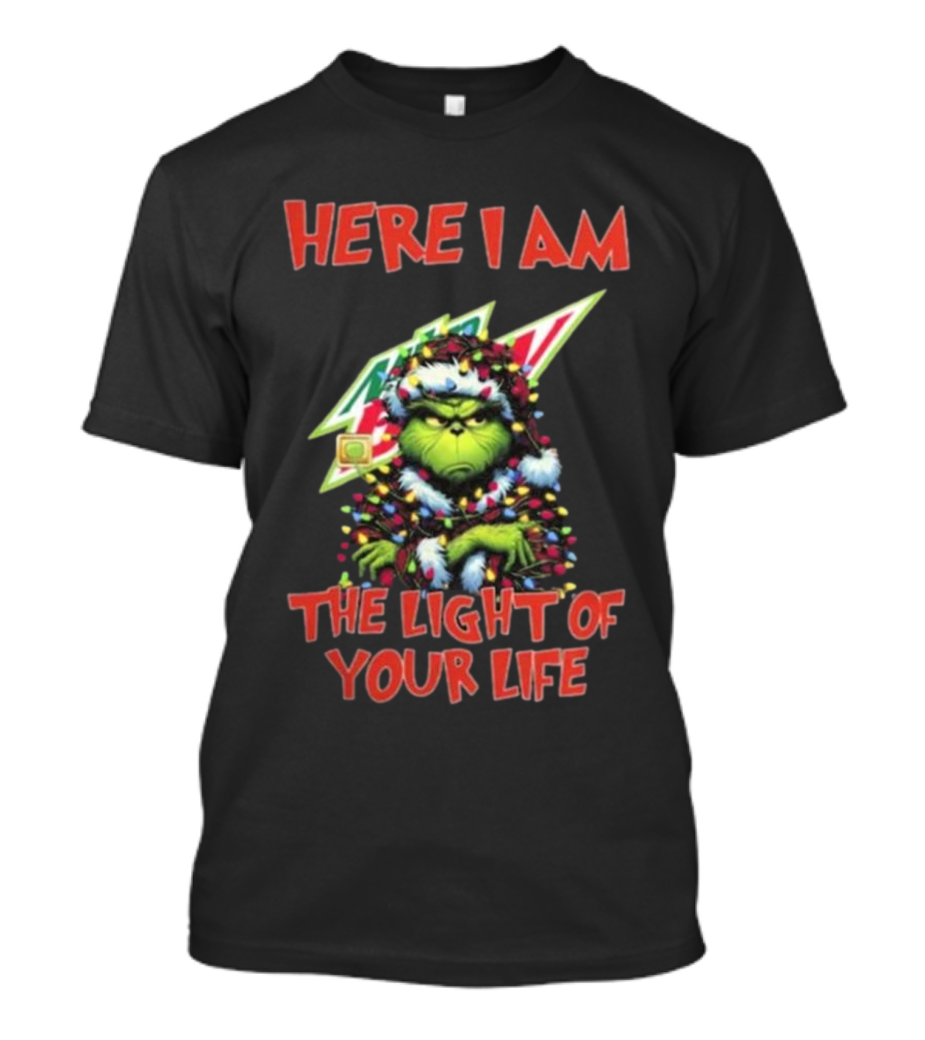 Here I Am Grinch Mountain Dew The Light Of Your Life Christmas Light T-Shirt