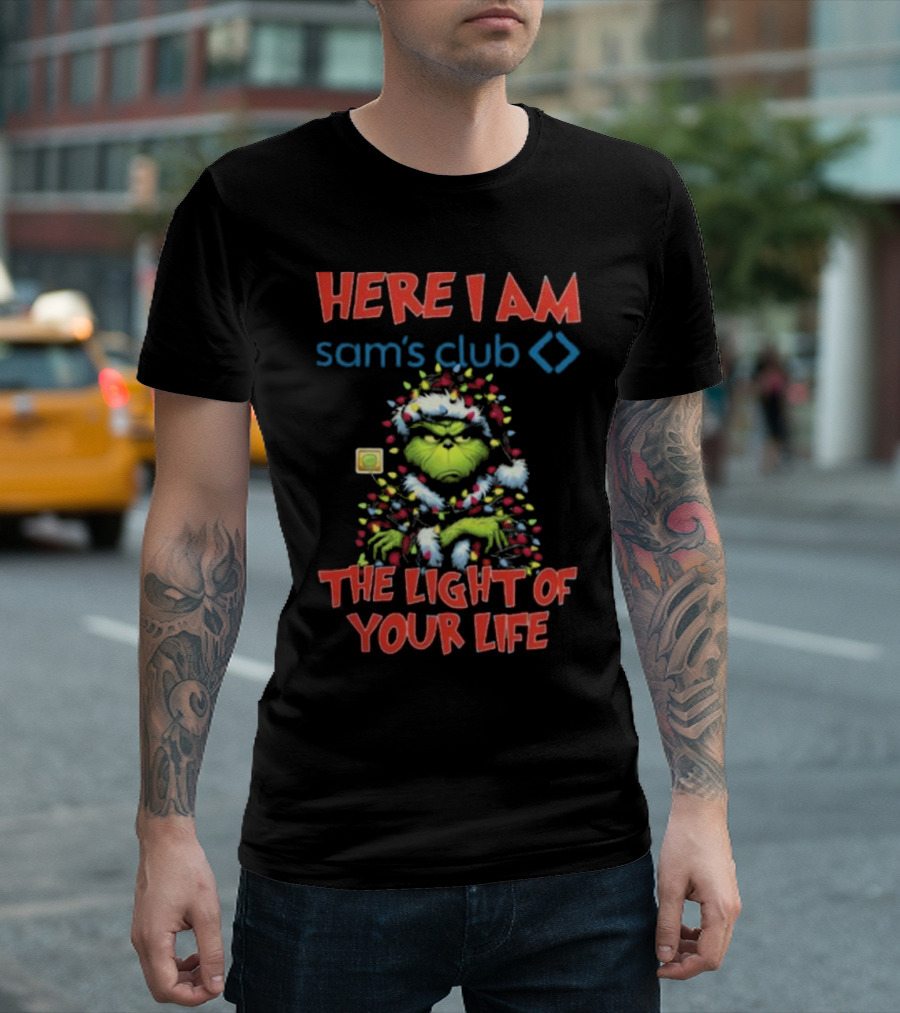 Here I Am Sam's Club The Light of Your Life Christmas Grinch T-Shirt