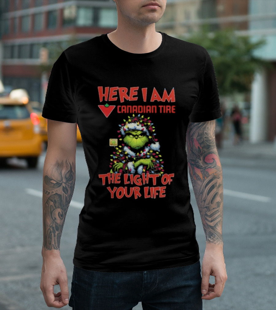 Santa Grinch Here I Am Canadian Tire The Light Of Your Life Christmas Light T-Shirt