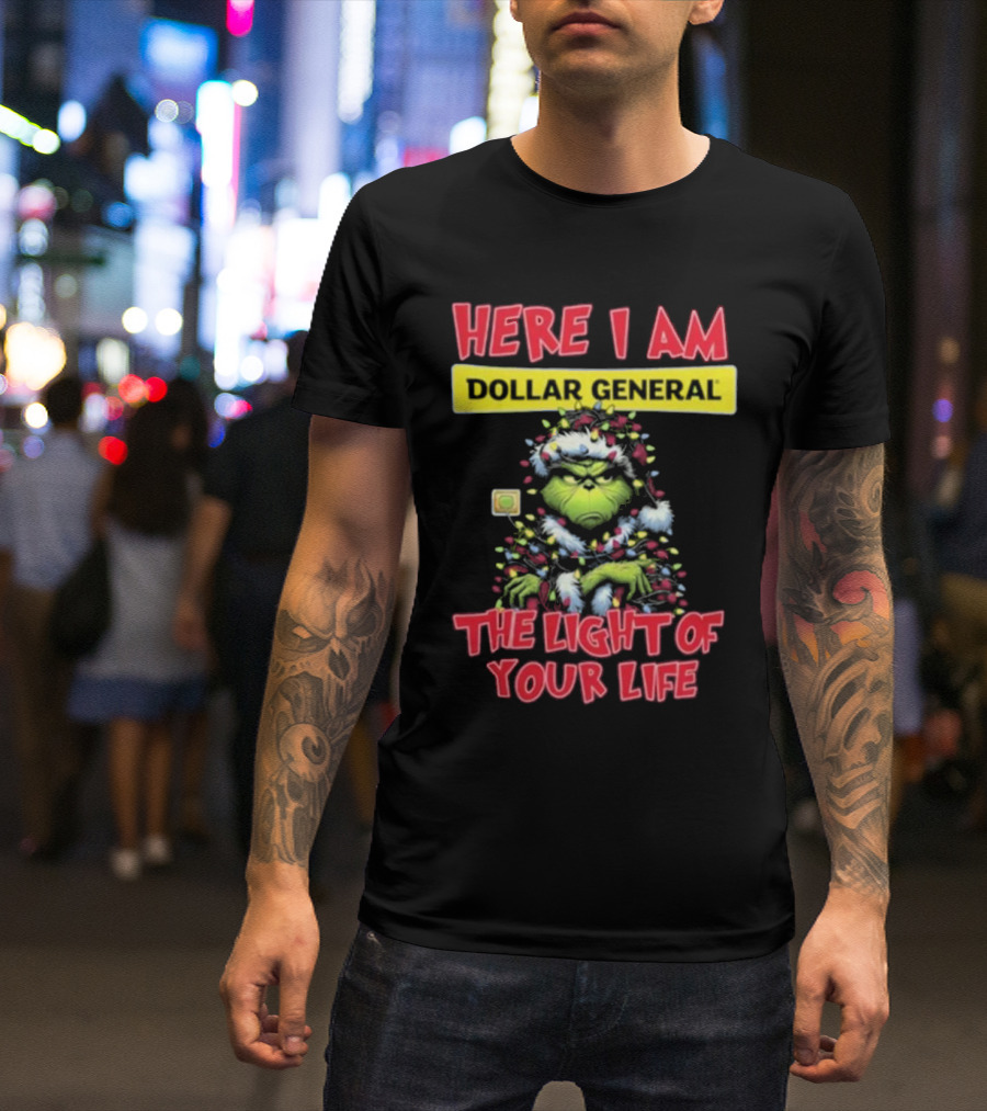 Here I Am Dollar General Grinch The Light Of Your Life Christmas T-Shirt