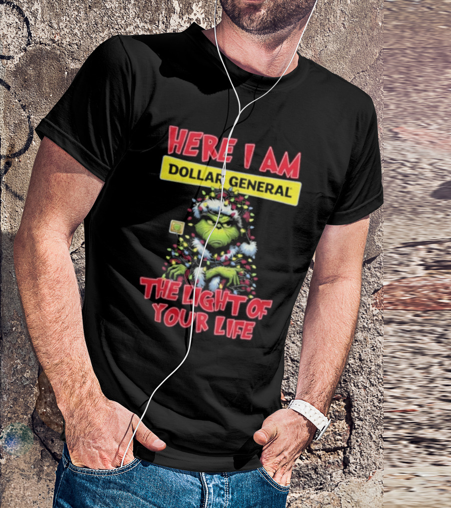 Here I Am Dollar General Grinch The Light Of Your Life Christmas T-Shirt