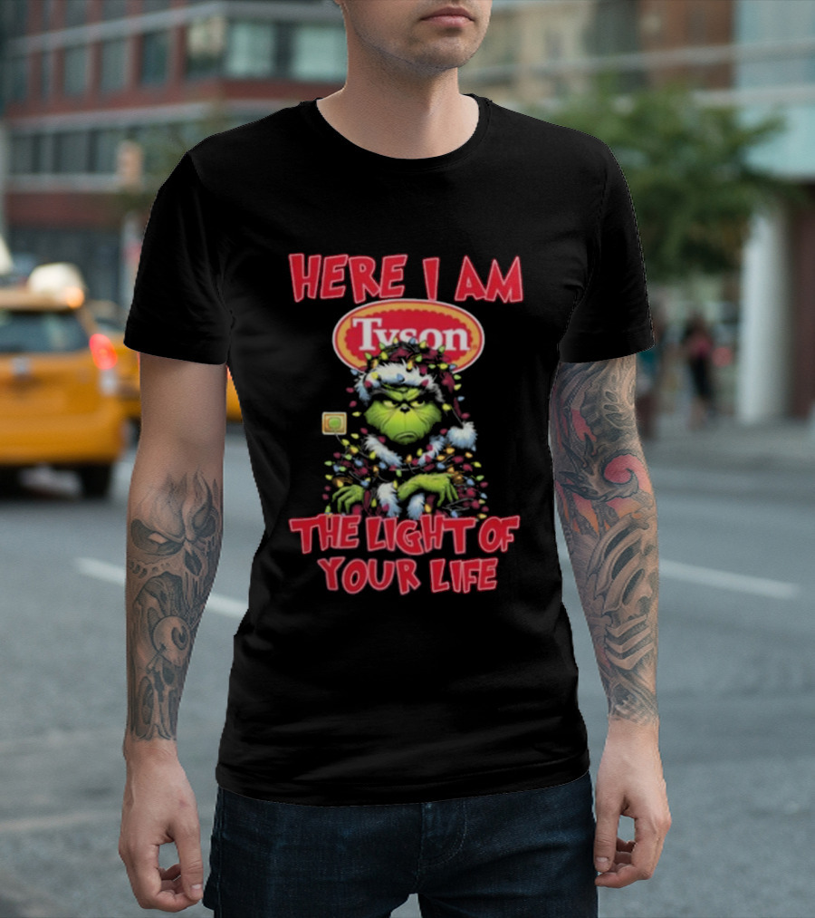 Here I Am Tyson Grinch The Light Of Your Life Christmas Light T-Shirt