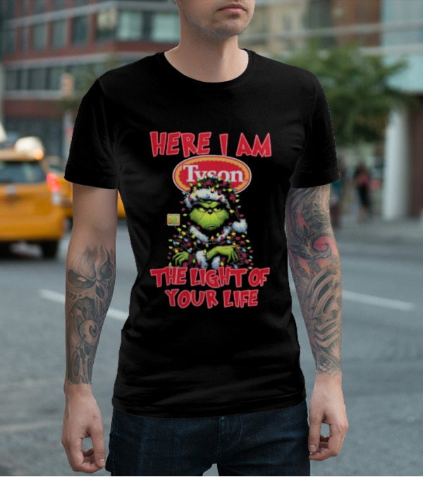 Here I Am Tyson Grinch The Light Of Your Life Christmas Light T-Shirt