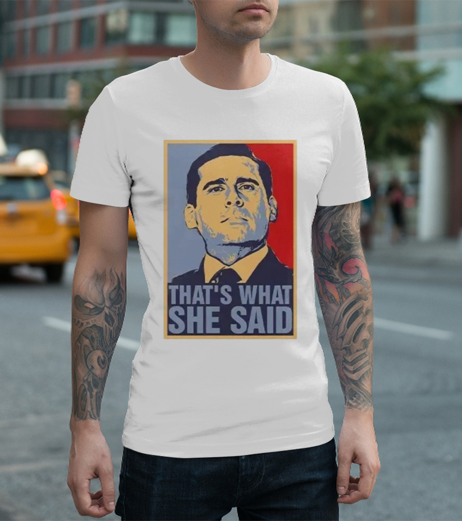 Michael Scott That's What She Said Hope T-Shirt
