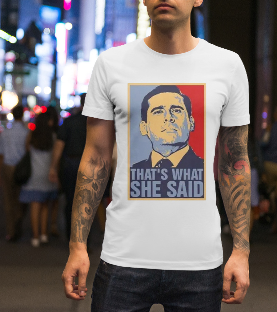 Michael Scott That's What She Said Hope T-Shirt