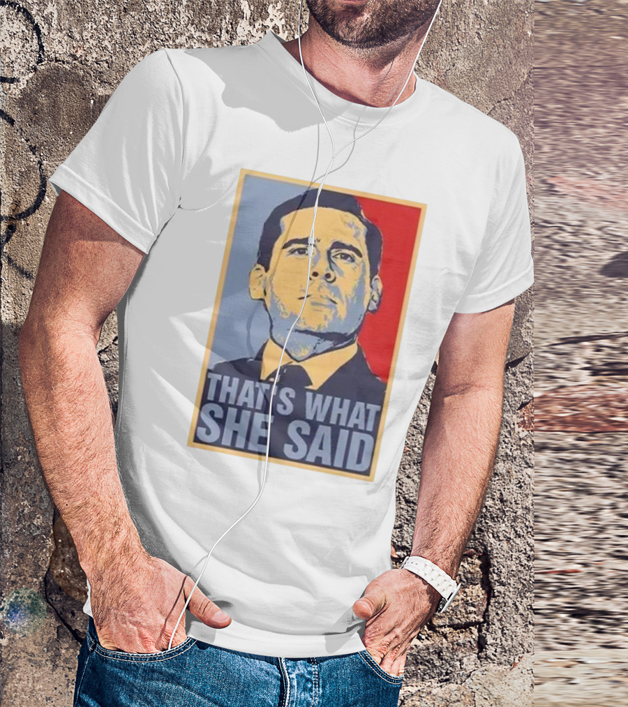 Michael Scott That's What She Said Hope T-Shirt