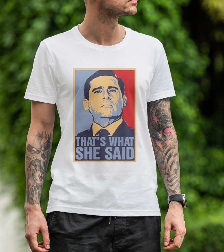 Michael Scott That's What She Said Hope T-Shirt