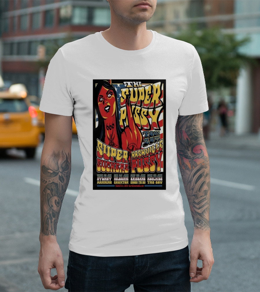 The Super Pussy Tour 2025 Super Suckers Nashville Pussy Sydney Melbourne Brisbane Adelaide 666 Tattoo American Flag Background T-Shirt