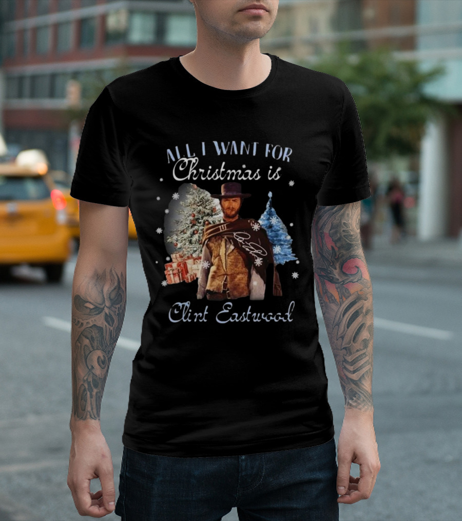 All I Want For Christmas Is Clint Eastwood With Signature And Festive Background T-Shirt