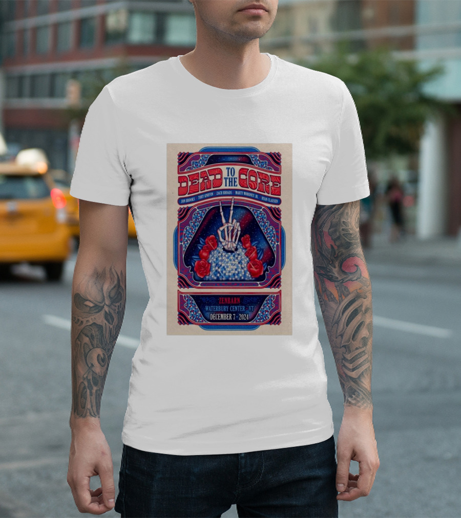Dead to the Core Jon Broscoe Scott Guberman Zach Nugent Marty Hobbs Ryan Clausen ZenBarn Waterbury Center VT December 7 T-Shirt