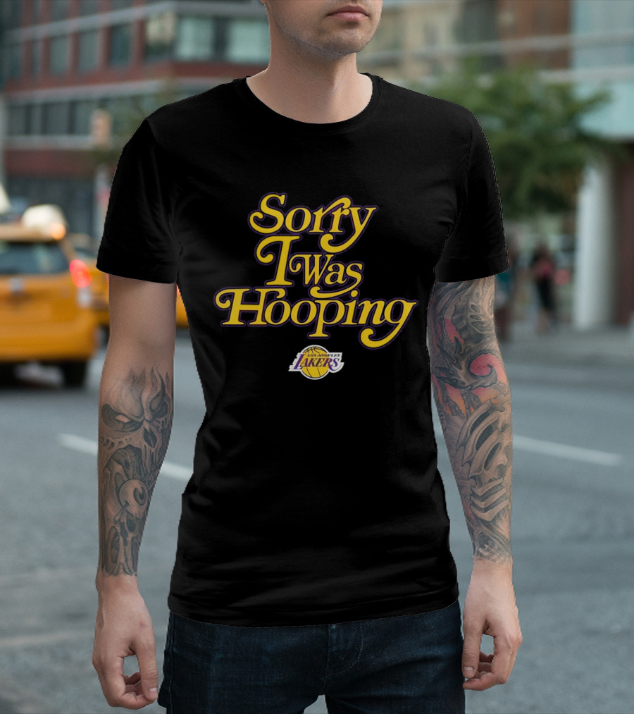 Sorry I Was Hooping Los Angeles Lakers T-Shirt
