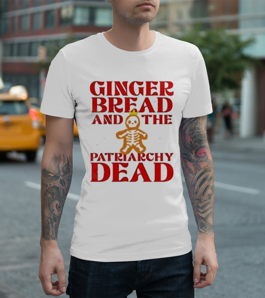 Gingerbread And The Patriarchy Dead Christmas Cookie T-Shirt