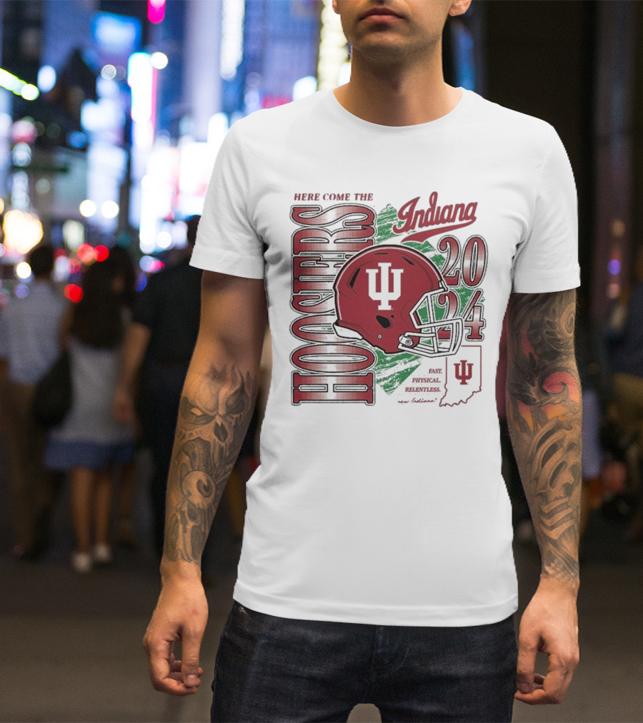 Indiana Here Come The Hoosiers Football 2024 Fast Physical Relentless IU T-Shirt
