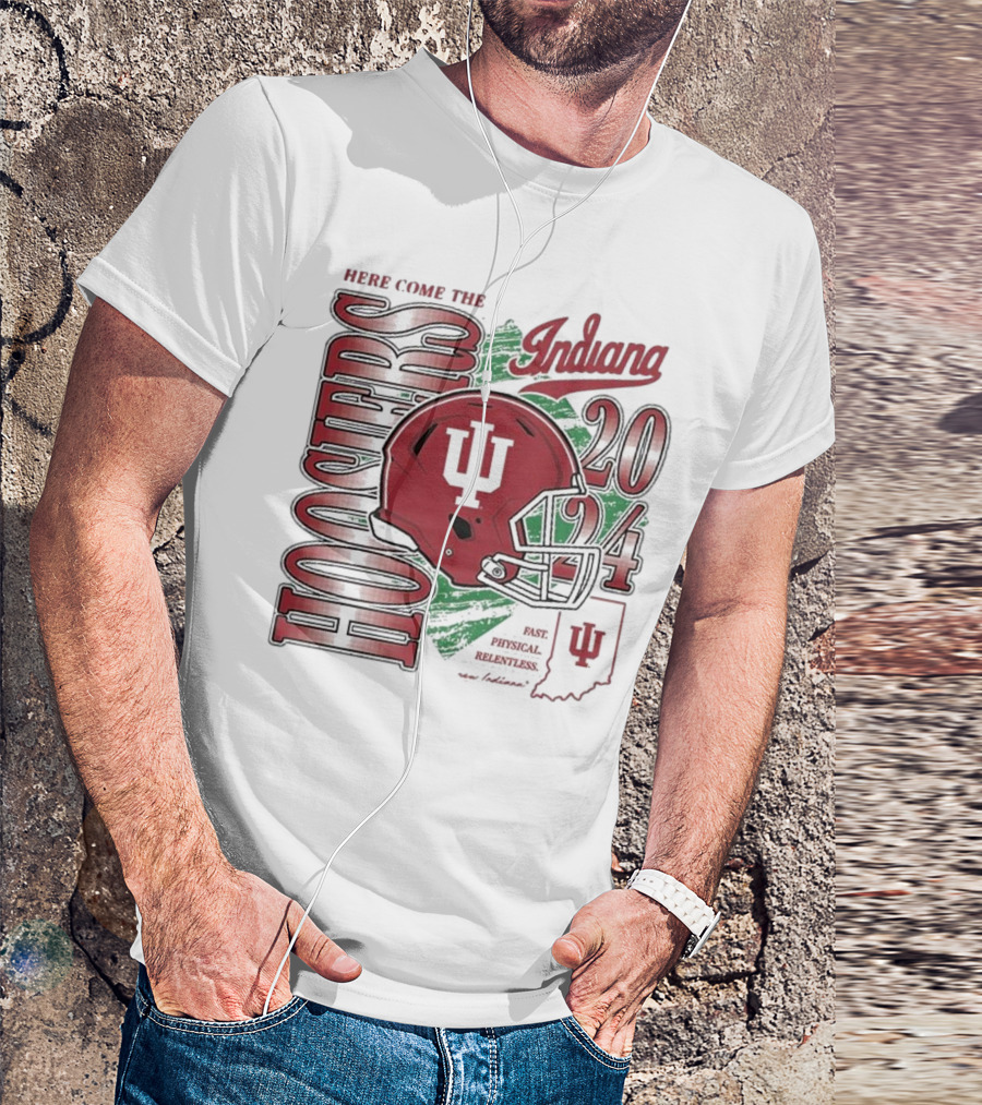 Indiana Here Come The Hoosiers Football 2024 Fast Physical Relentless IU T-Shirt