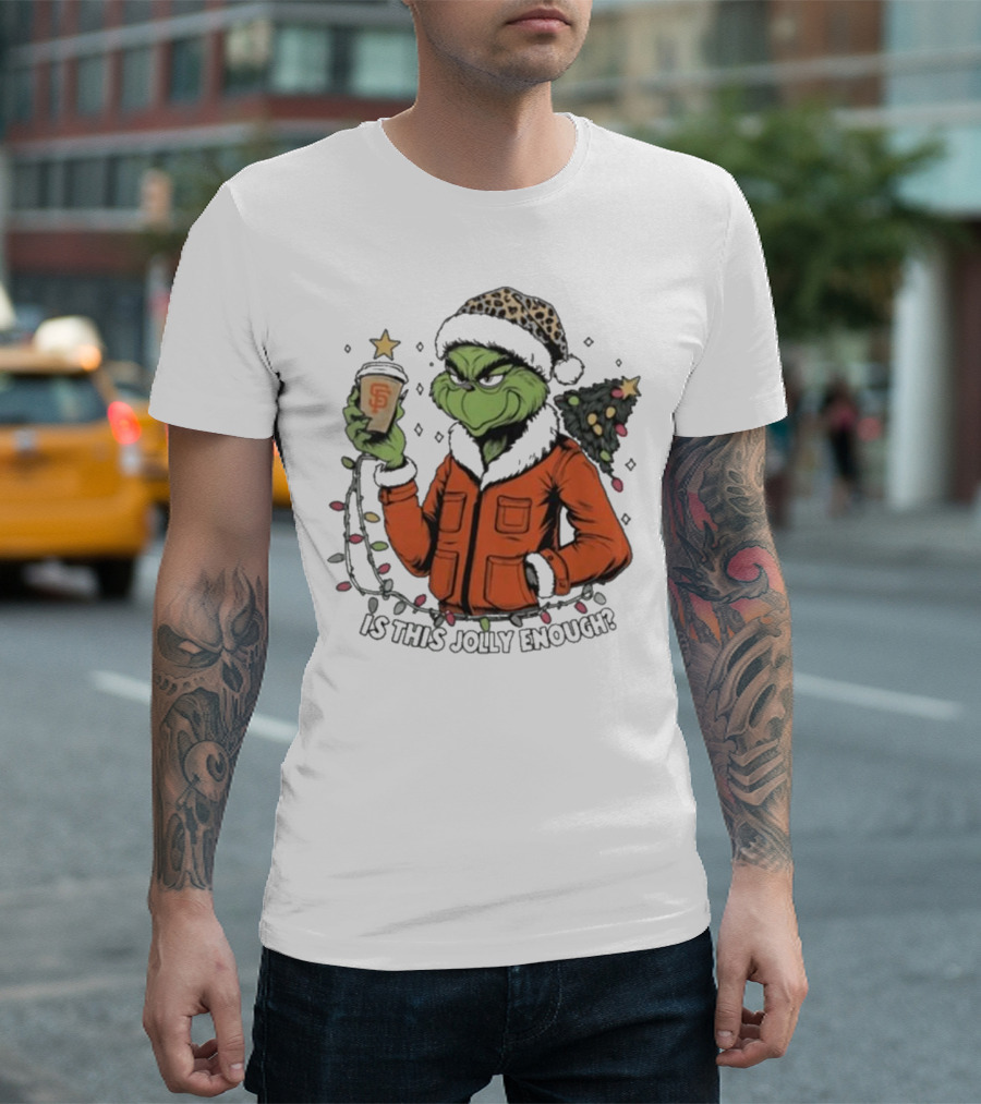San Francisco Giants Grinch Is This Jolly Enough Merry Christmas T-Shirt