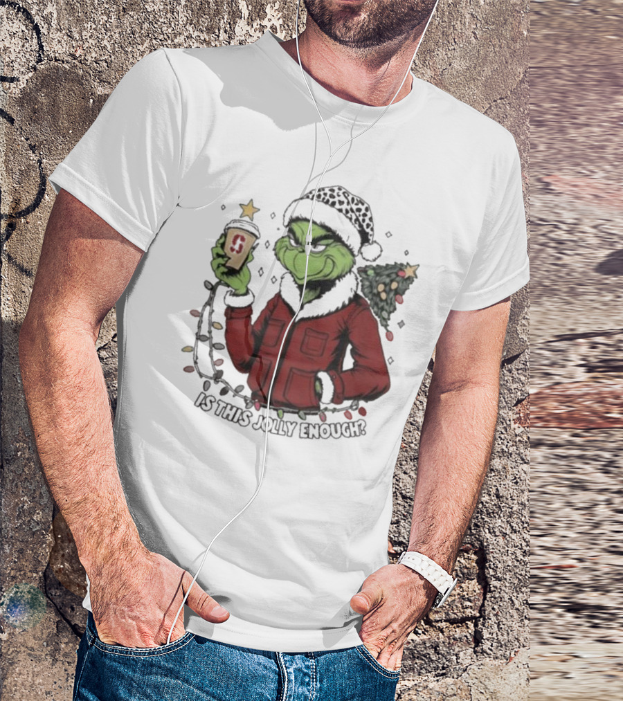 Stanford Cardinal Grinch Christmas Is This Jolly Enough With Santa Hat And Starbucks Cup T-Shirt
