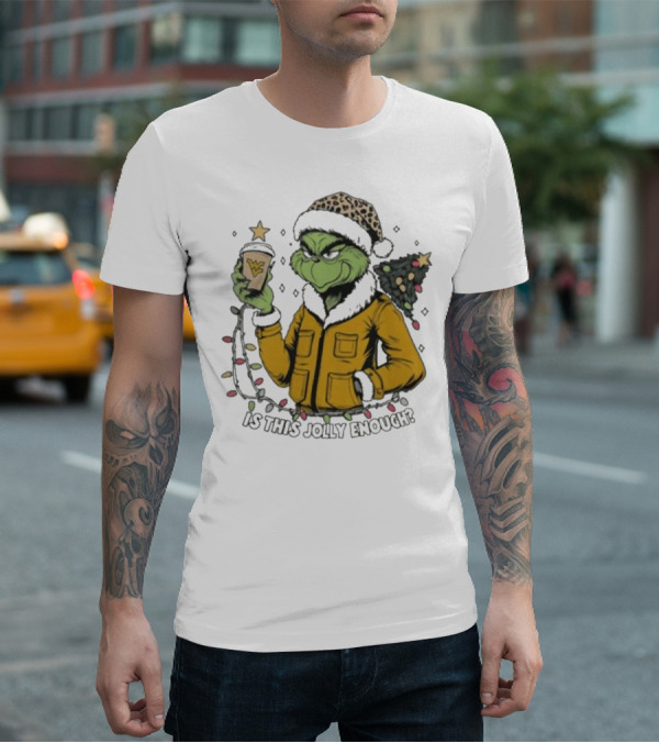 West Virginia Mountaineers Grinch Christmas Is This Jolly Enough T-Shirt