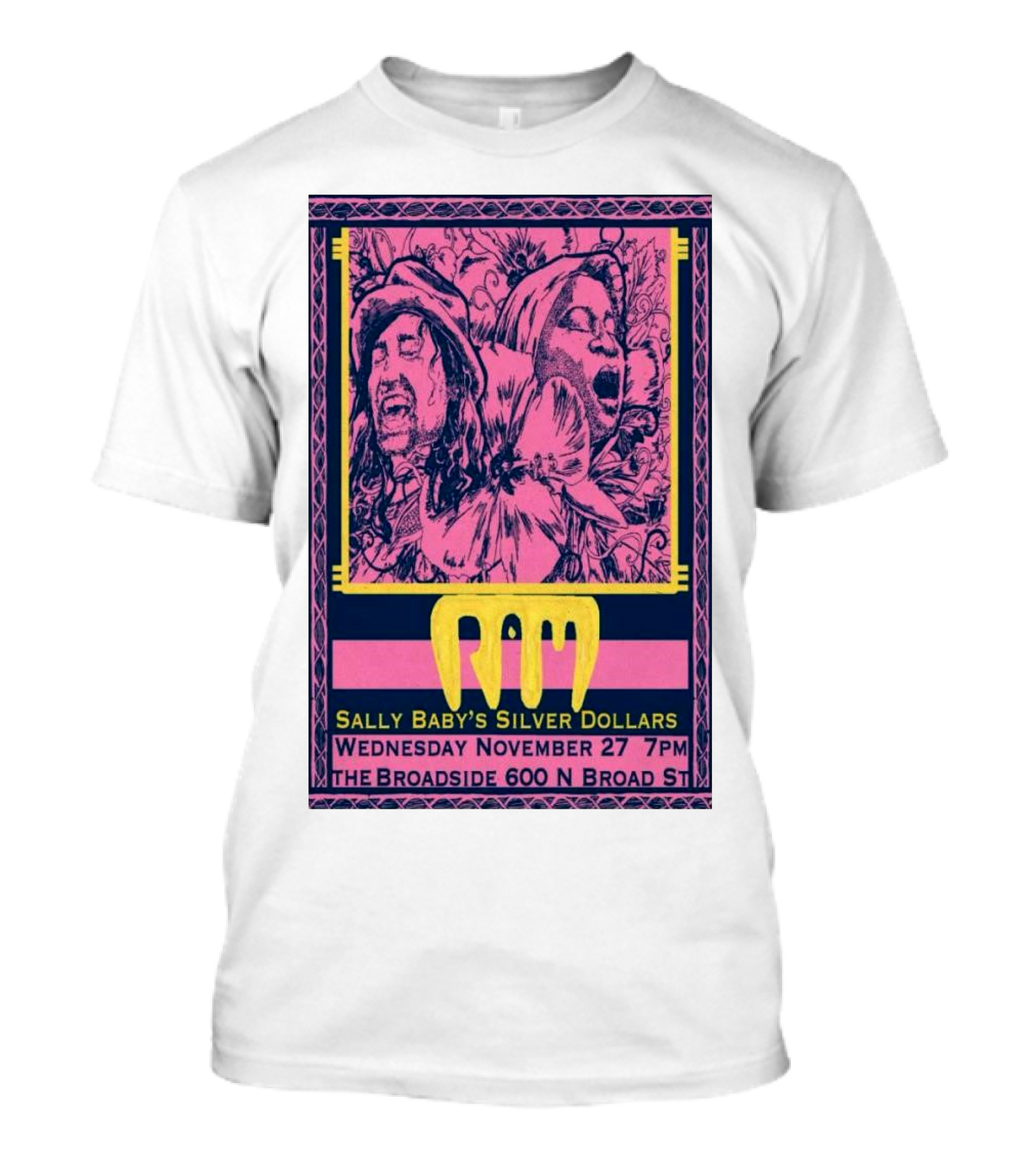 Sally Baby's Silver Dollars RAM The Broadside 600 N Broad St New Orleans LA November 27 7PM T-Shirt