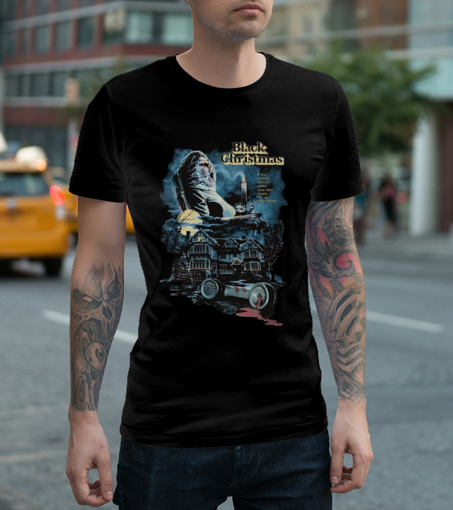 Black Christmas If This Picture Doesn’t Make Your Skin Crawl It’s On Too Tight T-Shirt