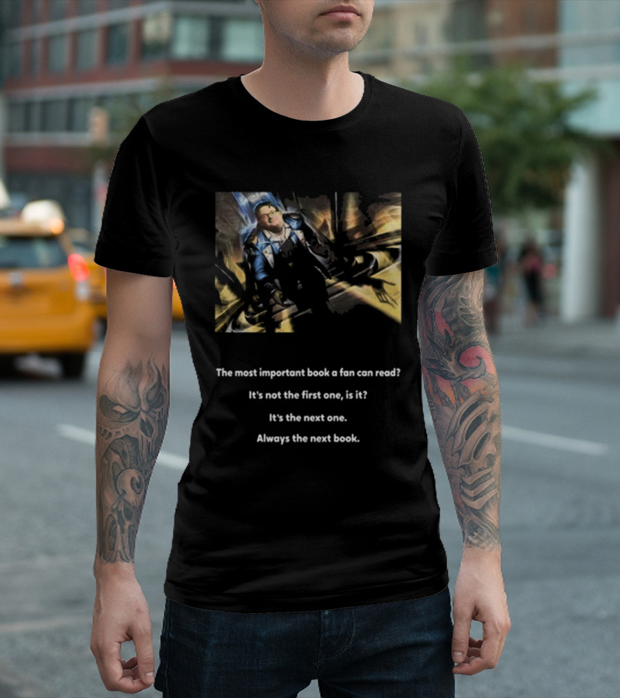 The Most Important Book a Fan Can Read It's the Next One Always the Next Book T-Shirt