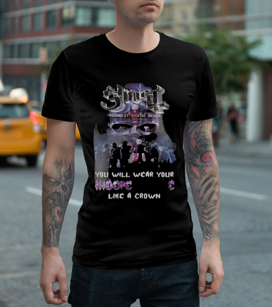 Ghost World Tour 2025 You Will Wear Your Independence Like A Crown T-Shirt