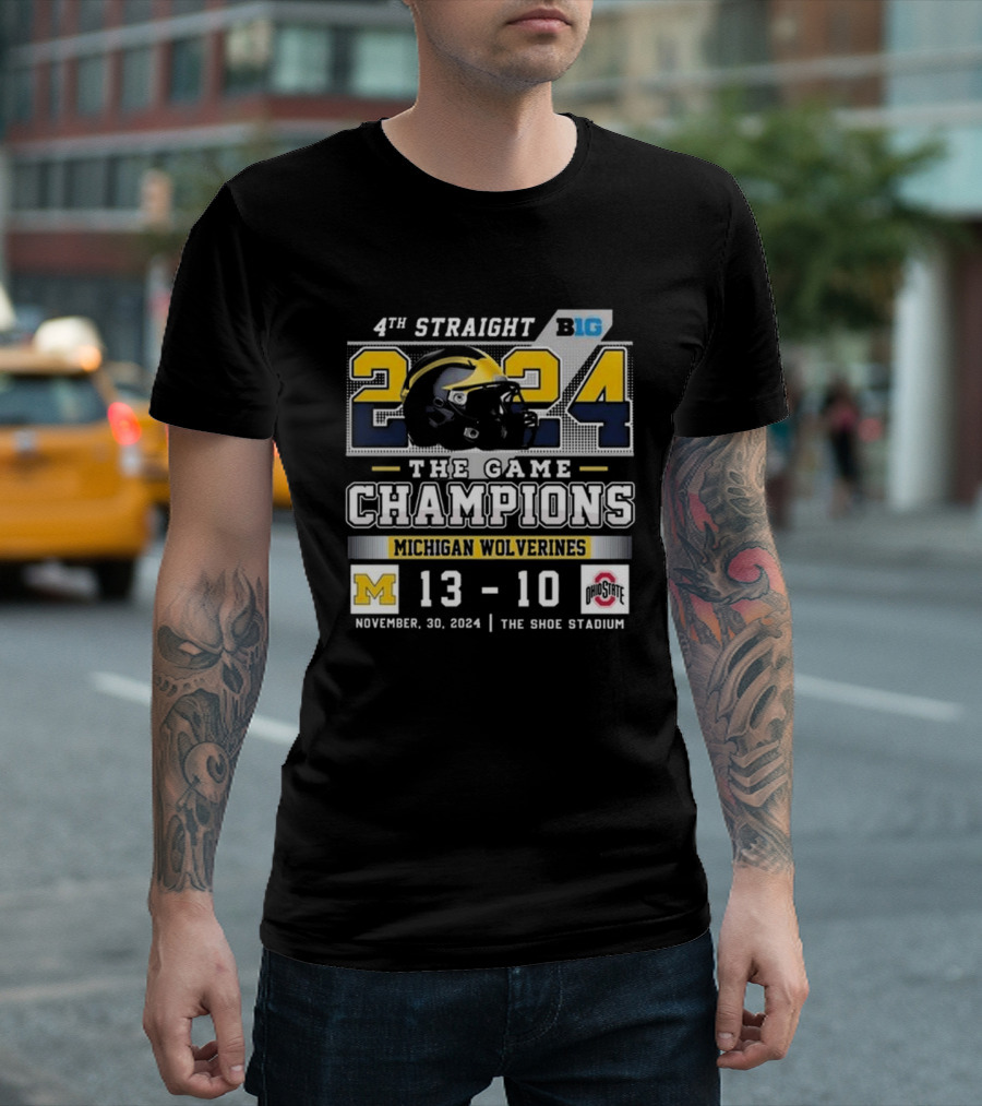 4th Straight Big Ten 2024 The Game Champions Michigan Wolverines 13-10 Ohio State November 30 The Shoe Stadium T-Shirt