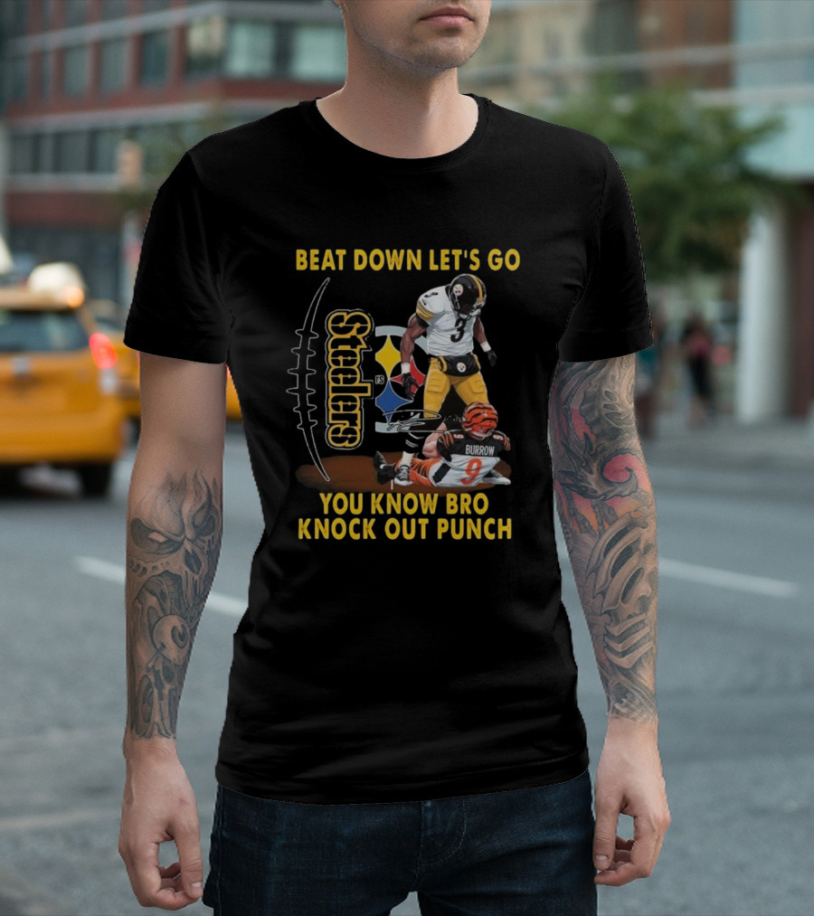 Pittsburgh Steelers Beat Down Let's Go You Know Bro Knock Out Punch Burrow T-Shirt